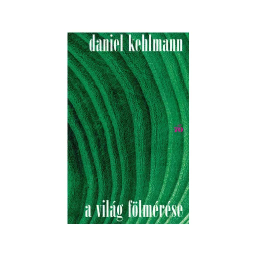 A világ fölmérése -  Daniel Kehlmann