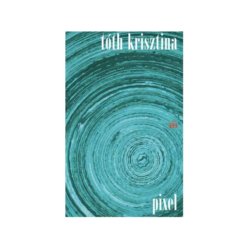 Pixel (Új kiadás) - Tóth Krisztina