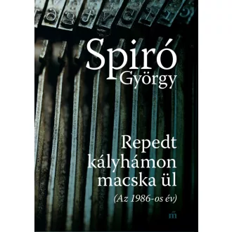   Repedt kályhámon macska ül (Az 1986-os év) - Spiró György