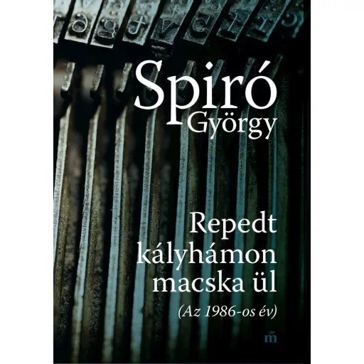 Repedt kályhámon macska ül (Az 1986-os év) - Spiró György