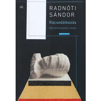   Rácsodálkozás - Képzőművészeti írások - Radnóti Sándor