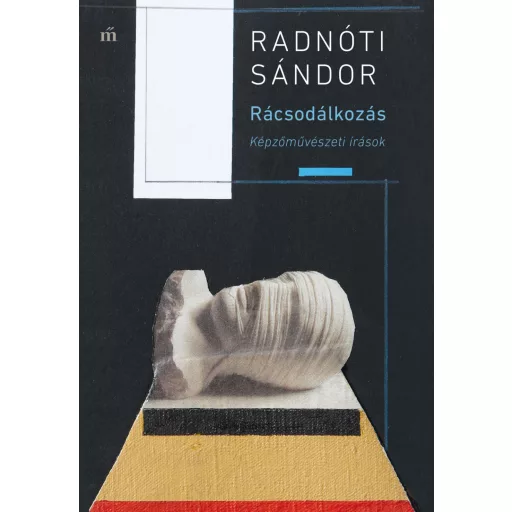 Rácsodálkozás - Képzőművészeti írások - Radnóti Sándor