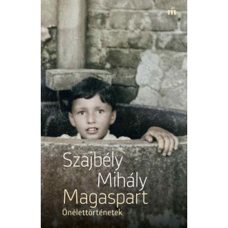 Magaspart. Önélettörténetek - Szajbély Mihály