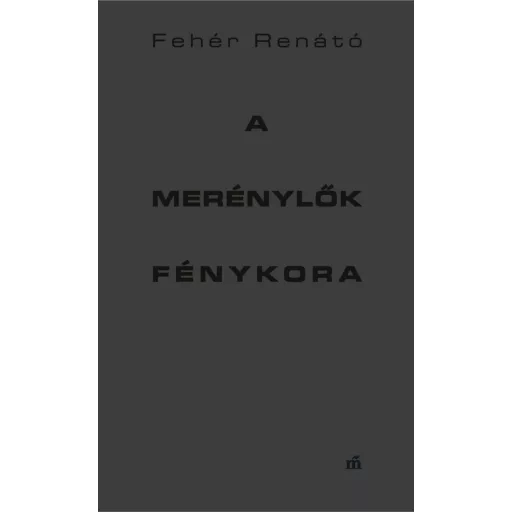 A merénylők fénykora. Kaleidoszkóp - Fehér Renátó