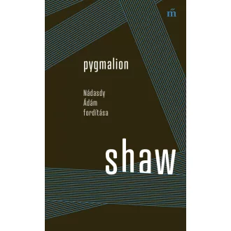   Pygmalion (Nádasdy Ádám fordítása) - Gerorge Bernard Shaw