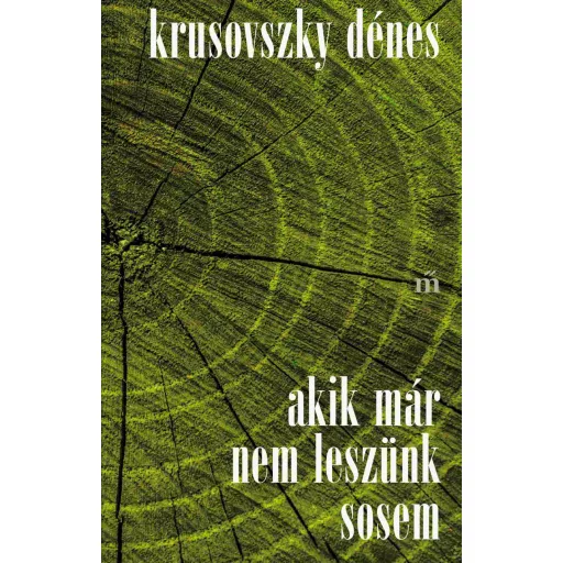 Akik már nem leszünk sosem - Krusovszky Dénes