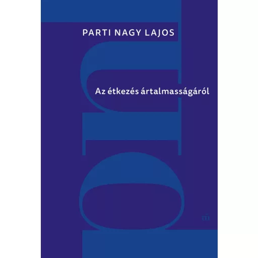 Az étkezés ártalmasságáról - Parti Nagy Lajos