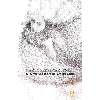 Nincs varázslatosabb - Marta Pérez-Carbonell
