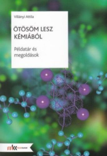 Ötösöm lesz kémiából - Példatár + Megoldások - Villányi Attila