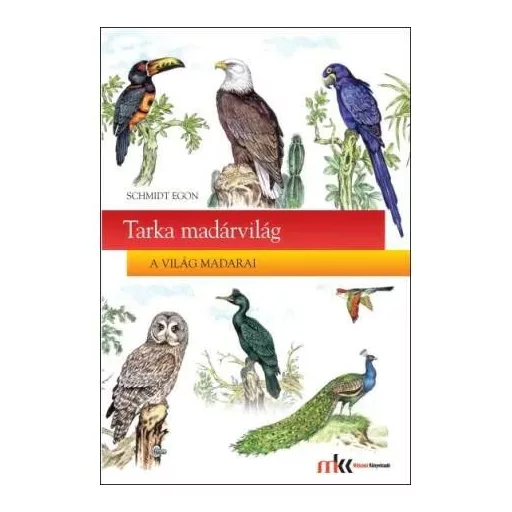 Tarka madárvilág - Schmidt Egon