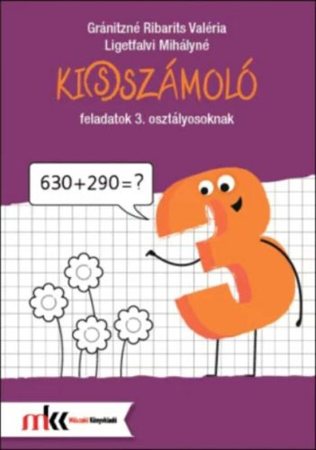 Ki(s)számoló feladatok 3. osztályosoknak - Gránitzné Ribarits Valéria - Ligetfalvi Mihályné