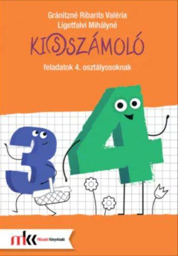 Ki(s)számoló feladatok 4. osztályosoknak - Gránitzné Ribarits Valéria - Ligetfalvi Mihályné