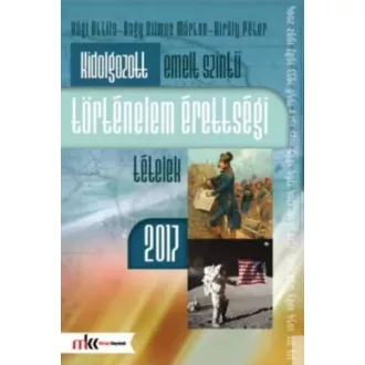   Kidolgozott emelt szintű történelem érettségi tételek 2017