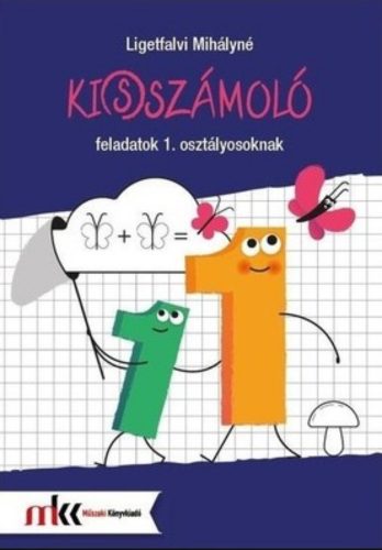 Ki(s)számoló feladatok 1. osztályosoknak - Ligetfalvi Mihályné