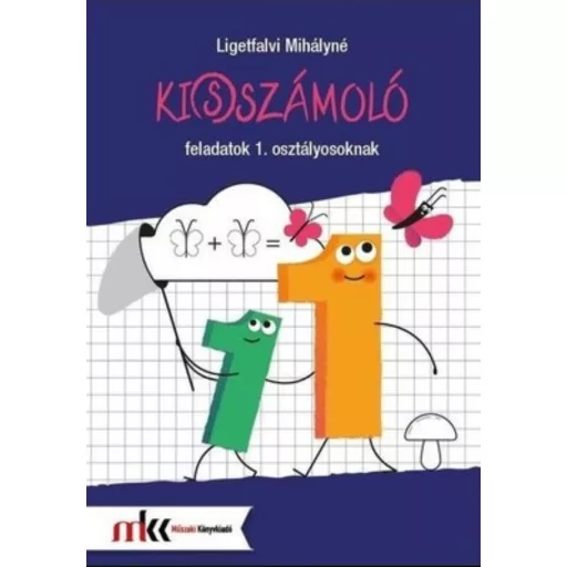 Ki(s)számoló feladatok 1. osztályosoknak - Ligetfalvi Mihályné