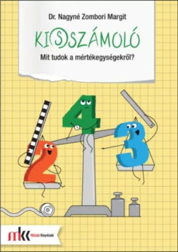Ki(s)számoló - Mit tudok a mértékegységekről? - Dr. Nagyné Zombori Margit