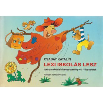 Lexi iskolás lesz  /Iskola-előkészítő 6-7 éveseknek (Csabay Katalin)