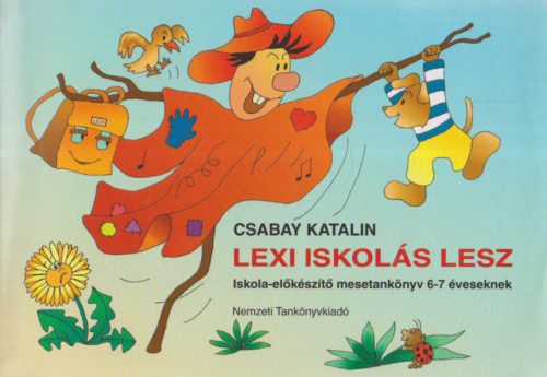 Lexi iskolás lesz  /Iskola-előkészítő 6-7 éveseknek (Csabay Katalin)