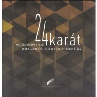   24 karát - Kortárs költők versei Arany János születésének 200. évfordulójára
