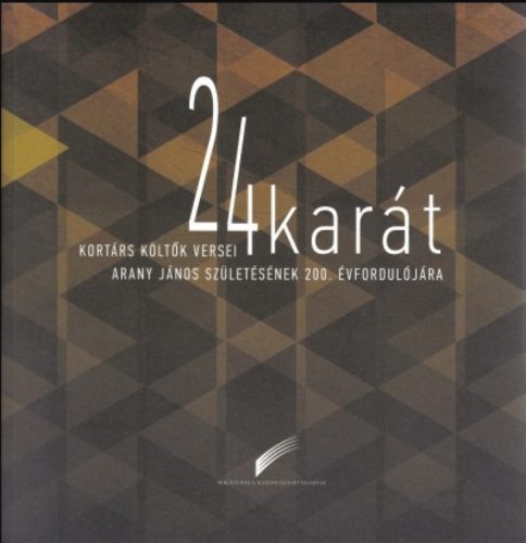 24 karát - Kortárs költők versei Arany János születésének 200. évfordulójára