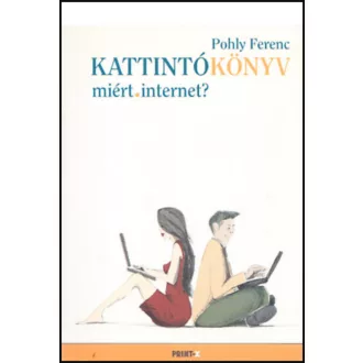 Kattintókönyv - miért.internet - Pohly Ferenc