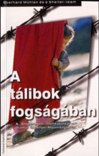 A ​tálibok fogságában - Eberhard Mühlan