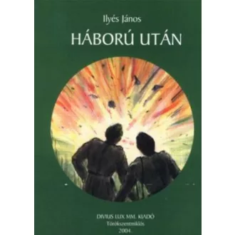 Háború után - Ilyés János