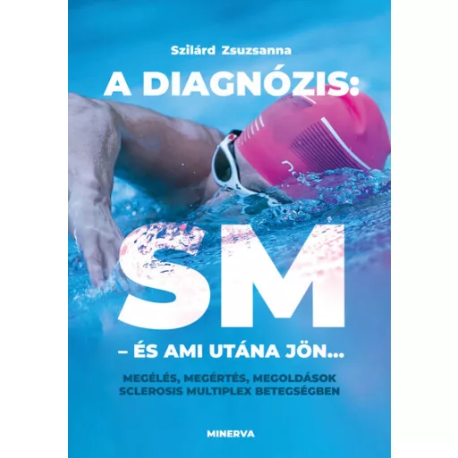 A diagnózis: SM - és ami utána jön... - Szilárd Zsuzsanna