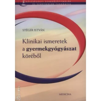   Klinikai ismeretek a gyermekgyógyászat köréből - Stéger István