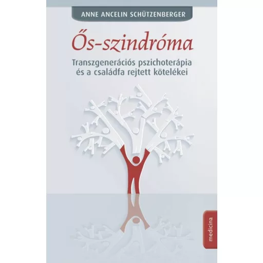 Ős-szindróma - Transzgenerációs pszichoterápia és a családfa rejtett kötelékei (Anne Ancelin Schützenberger)