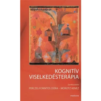   Kognitív viselkedésterápia (4. kiadás) - szerk. Morótz Kenéz és Perczel Forintos Dóra