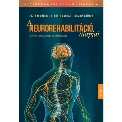 A neurorehabilitáció alapjai (2. kiadás) - Fazekas Gábor