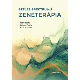   Széles spektrumú zeneterápia - Fekete Zsófia (szerk.), Paár Julianna (szerk.)