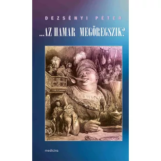 Az hamar megöregszik? - Dezsényi Péter
