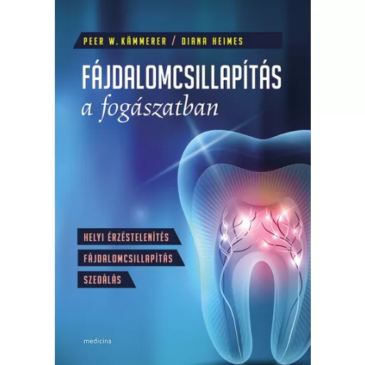 Fájdalomcsillapítás a fogászatban - Peer W Kämmerer - Diana Heimes