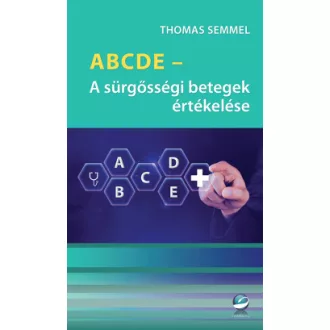   ABCDE - A sürgősségi betegek értékelése - Thomas Semmel