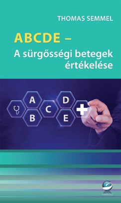 ABCDE - A sürgősségi betegek értékelése - Thomas Semmel