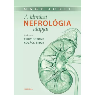 A klinikai nefrológia alapjai - Nagy Judit