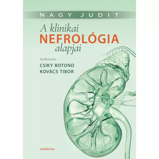 A klinikai nefrológia alapjai - Nagy Judit