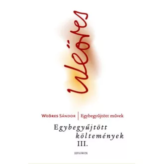Weöres Sándor: Egybegyűjtött költemények III.
