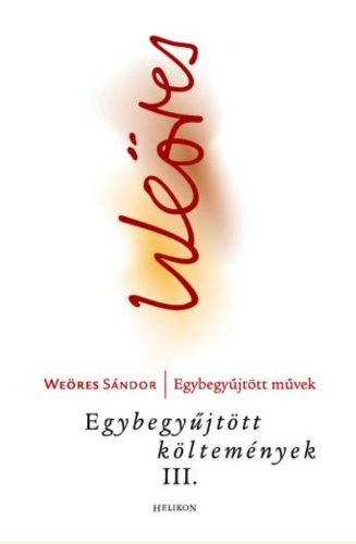 Weöres Sándor: Egybegyűjtött költemények III.