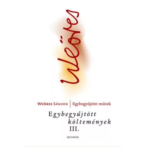 Weöres Sándor: Egybegyűjtött költemények III.