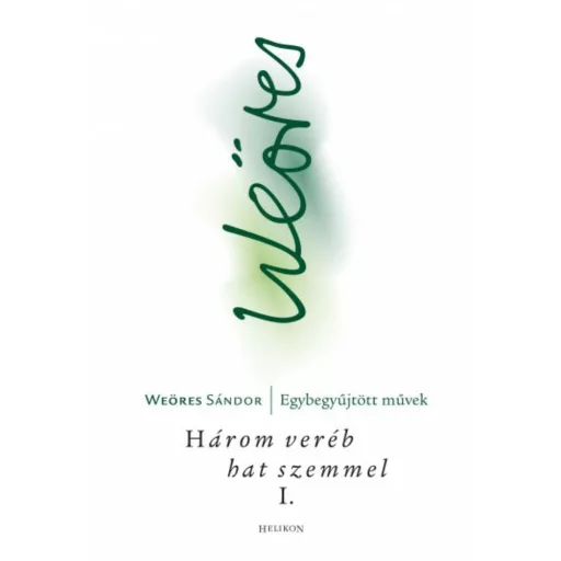 Három veréb hat szemmel I-II. - Weöres Sándor