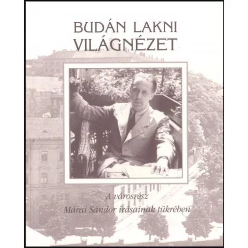 Budán lakni világnézet - Márai Sándor