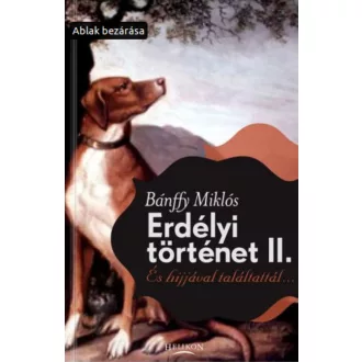   Gróf Bánffy Miklós: És hijjával találtattál - Erdélyi történet II.
