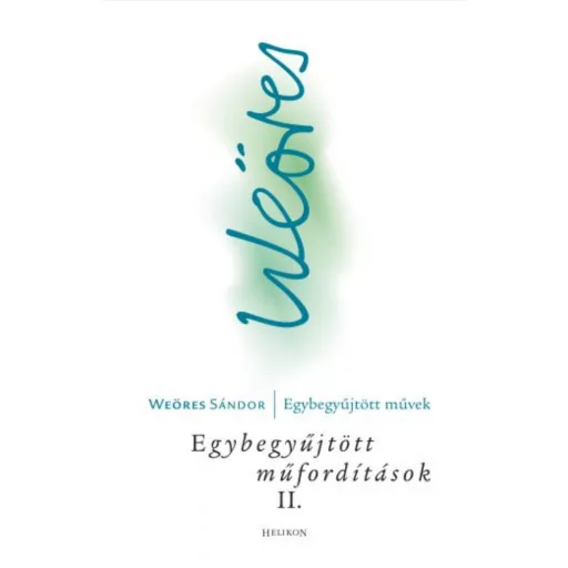 Weöres Sándor: Egybegyűjtött műfordítások II.