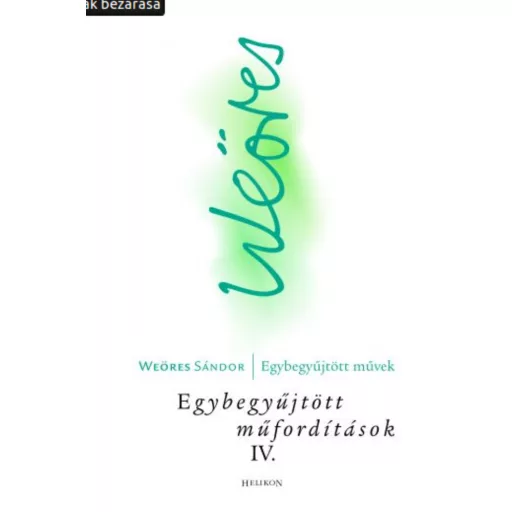 Weöres Sándor: Egybegyűjtött műfordítások IV.