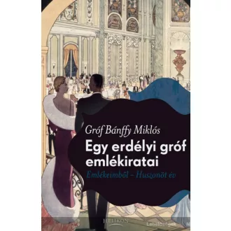   Gróf Bánffy Miklós: Egy erdélyi gróf emlékiratai - Emlékeimből - Huszonöt év