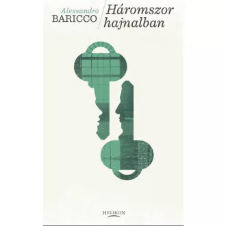 Alessandro Baricco: Háromszor hajnalban
