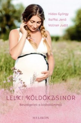 Lelki köldökzsinór /Beszélgetek a kisbabámmal (Vollner Judit)